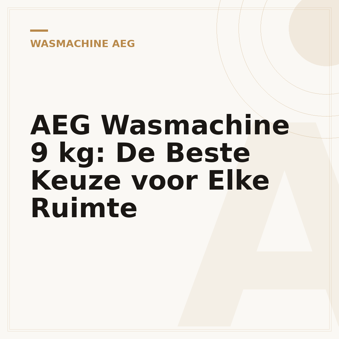 AEG Wasmachine 9 kg: De Beste Keuze voor Elke Ruimte