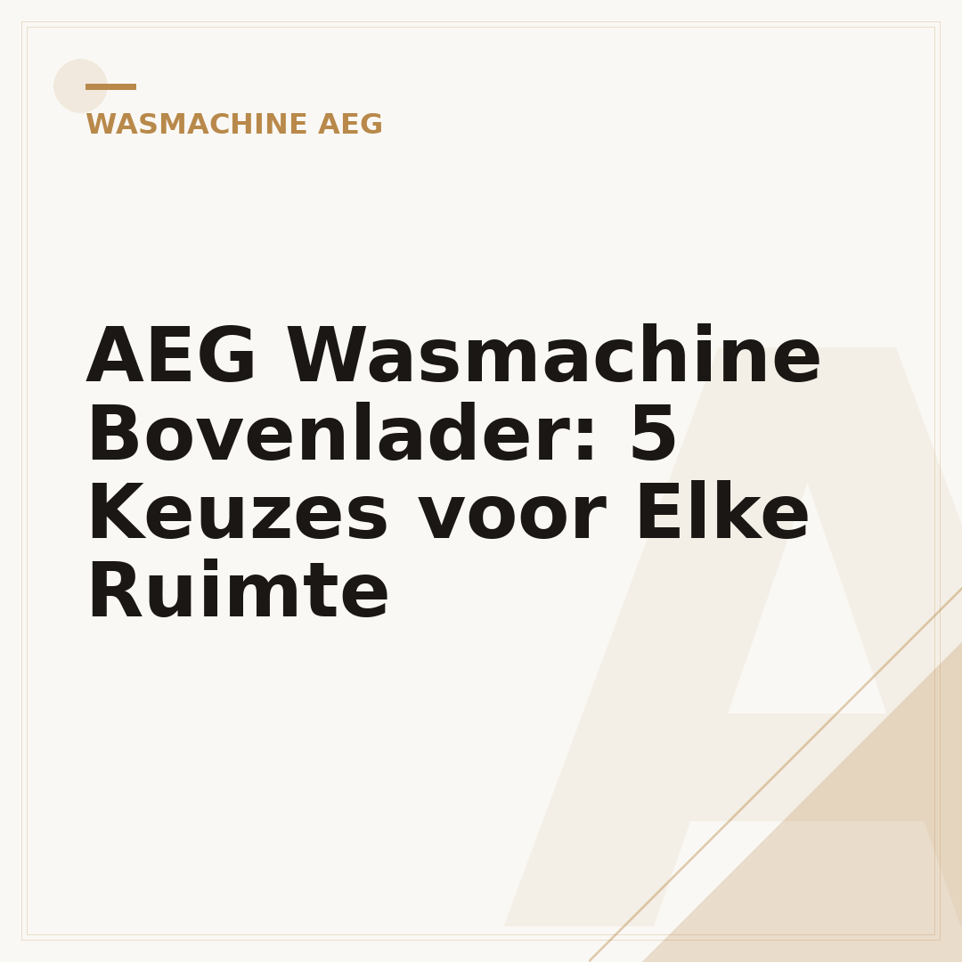 AEG Wasmachine Bovenlader: 5 Keuzes voor Elke Ruimte