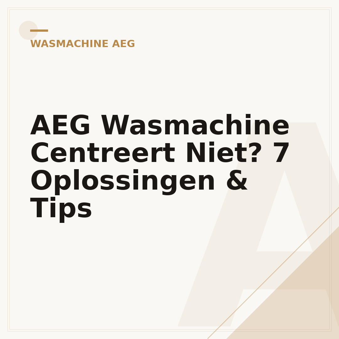 AEG Wasmachine Centreert Niet? 7 Oplossingen & Tips