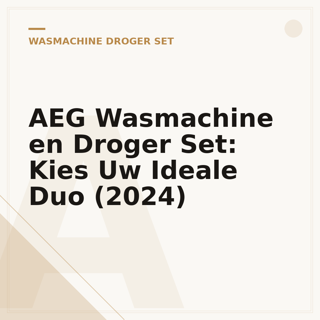AEG Wasmachine en Droger Set: Kies Uw Ideale Duo (2024)