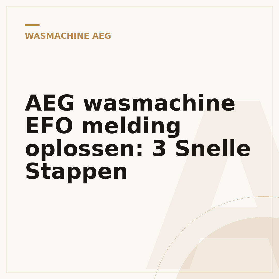 AEG wasmachine EFO melding oplossen: 3 Snelle Stappen
