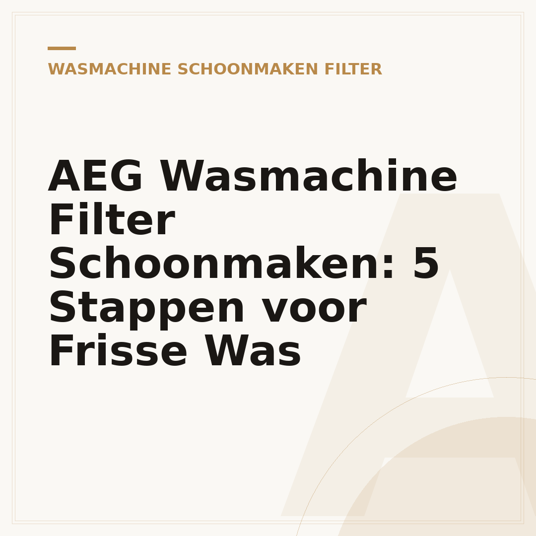 AEG Wasmachine Filter Schoonmaken: 5 Stappen voor Frisse Was