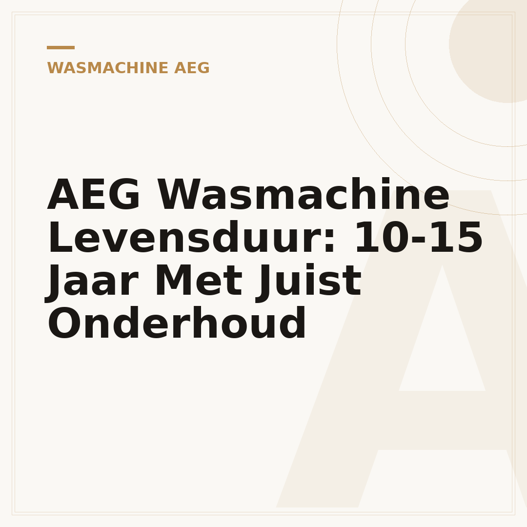 AEG Wasmachine Levensduur: 10-15 Jaar Met Juist Onderhoud