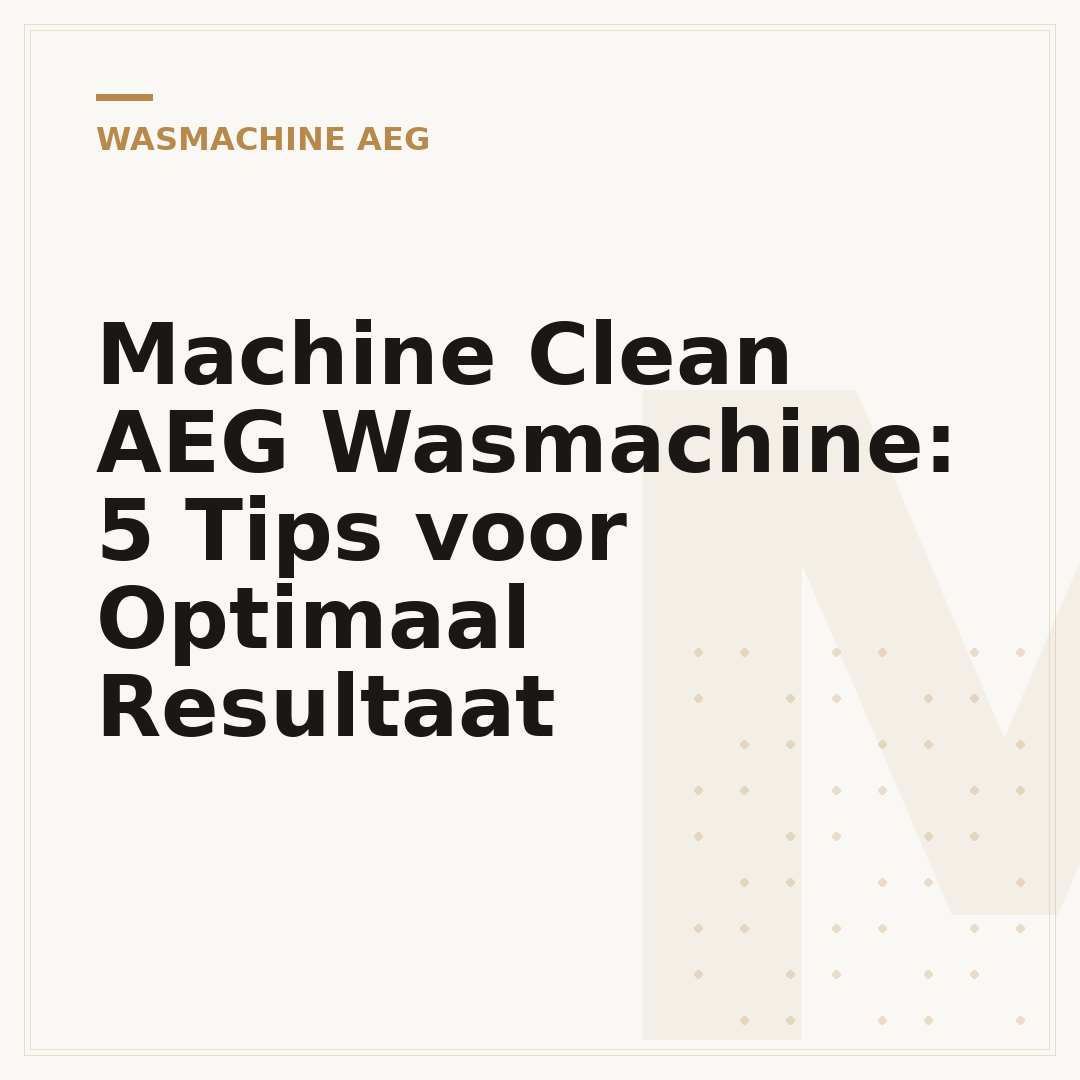 Machine Clean AEG Wasmachine: 5 Tips voor Optimaal Resultaat