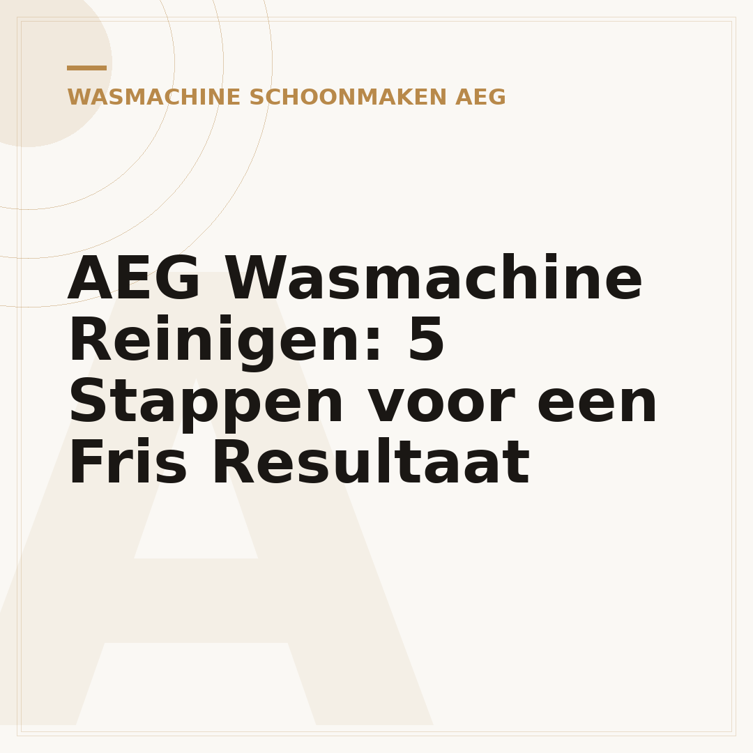 AEG Wasmachine Reinigen: 5 Stappen voor een Fris Resultaat