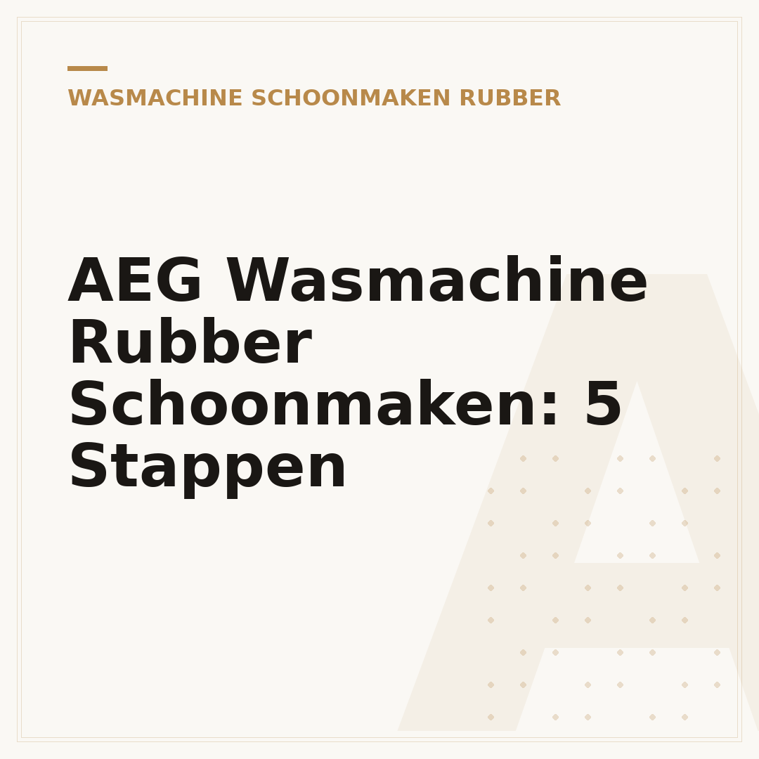 AEG Wasmachine Rubber Schoonmaken: 5 Stappen