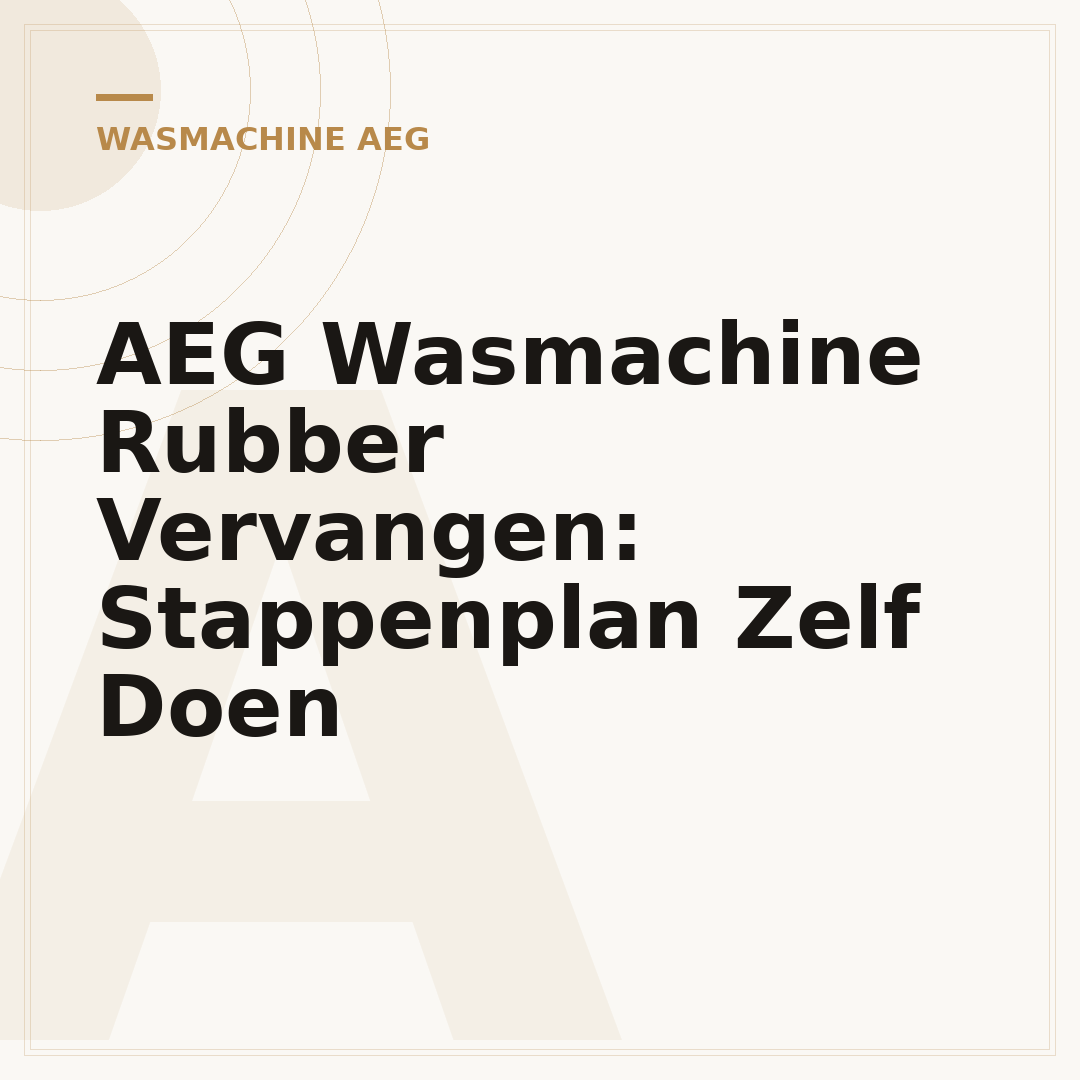 AEG Wasmachine Rubber Vervangen: Stappenplan Zelf Doen