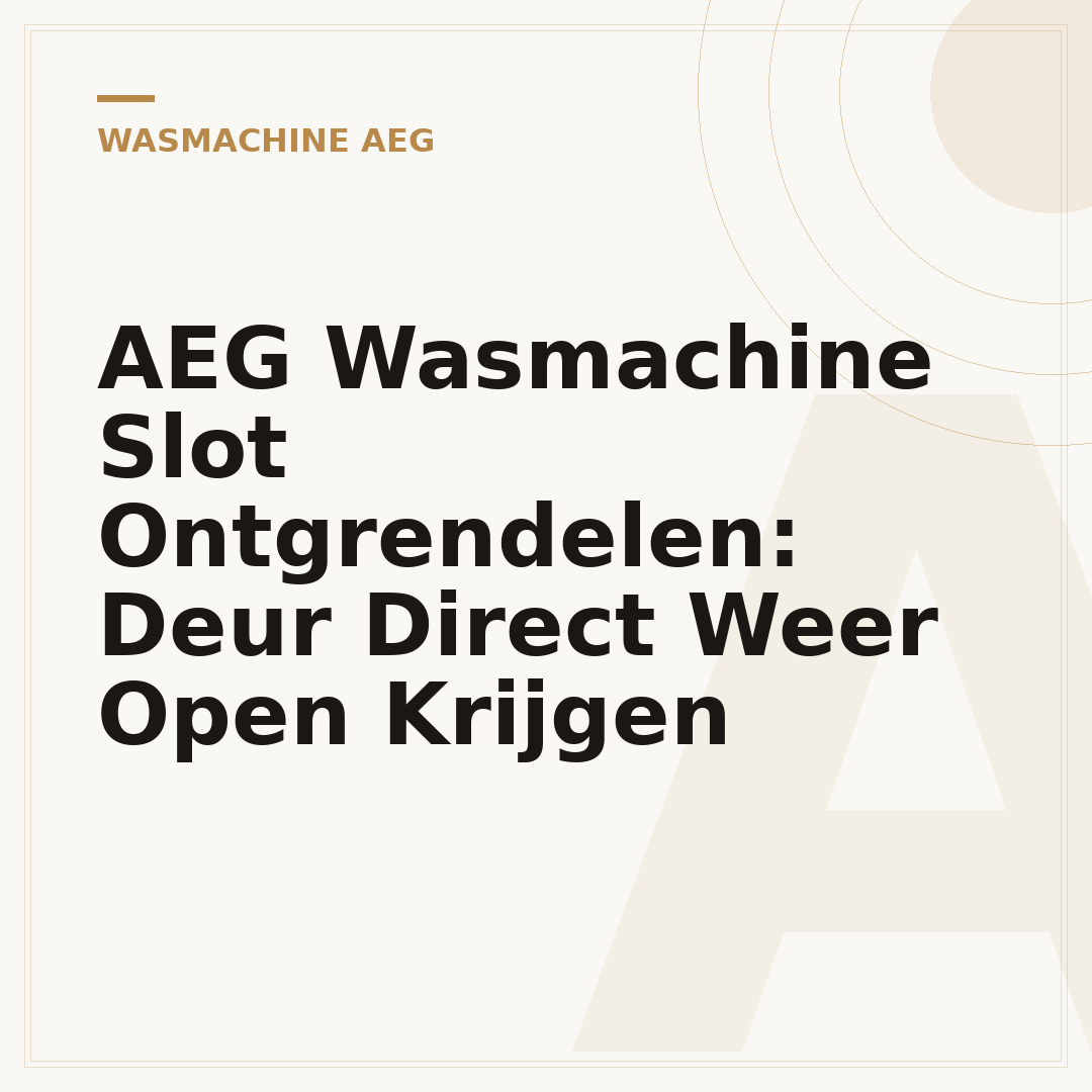 AEG Wasmachine Slot Ontgrendelen: Deur Direct Weer Open Krijgen