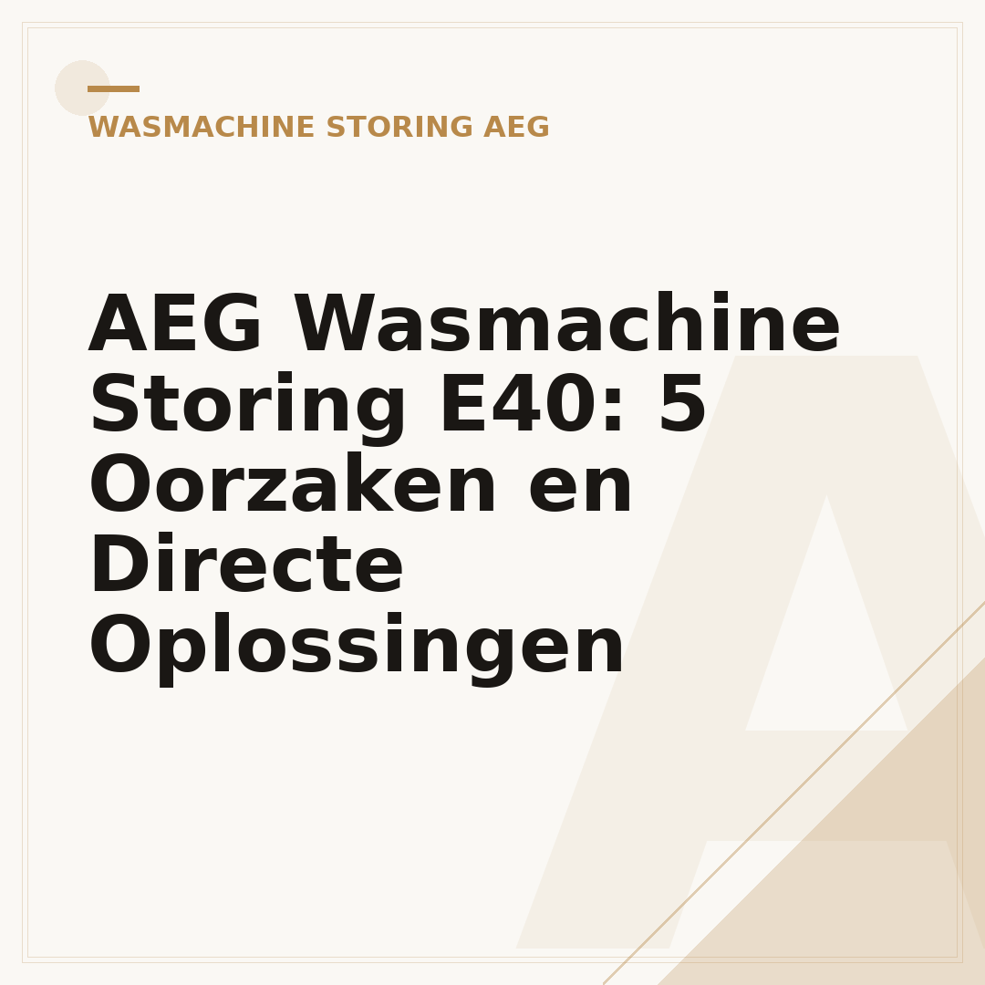 AEG Wasmachine Storing E40: 5 Oorzaken en Directe Oplossingen