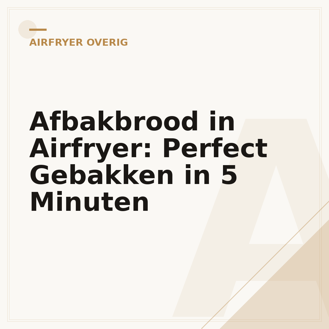 Afbakbrood in Airfryer: Perfect Gebakken in 5 Minuten