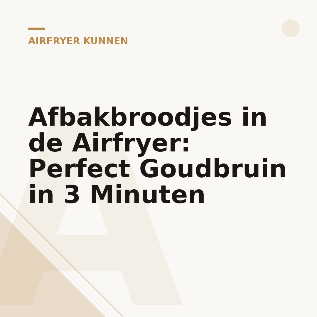 Afbakbroodjes in de Airfryer: Perfect Goudbruin in 3 Minuten