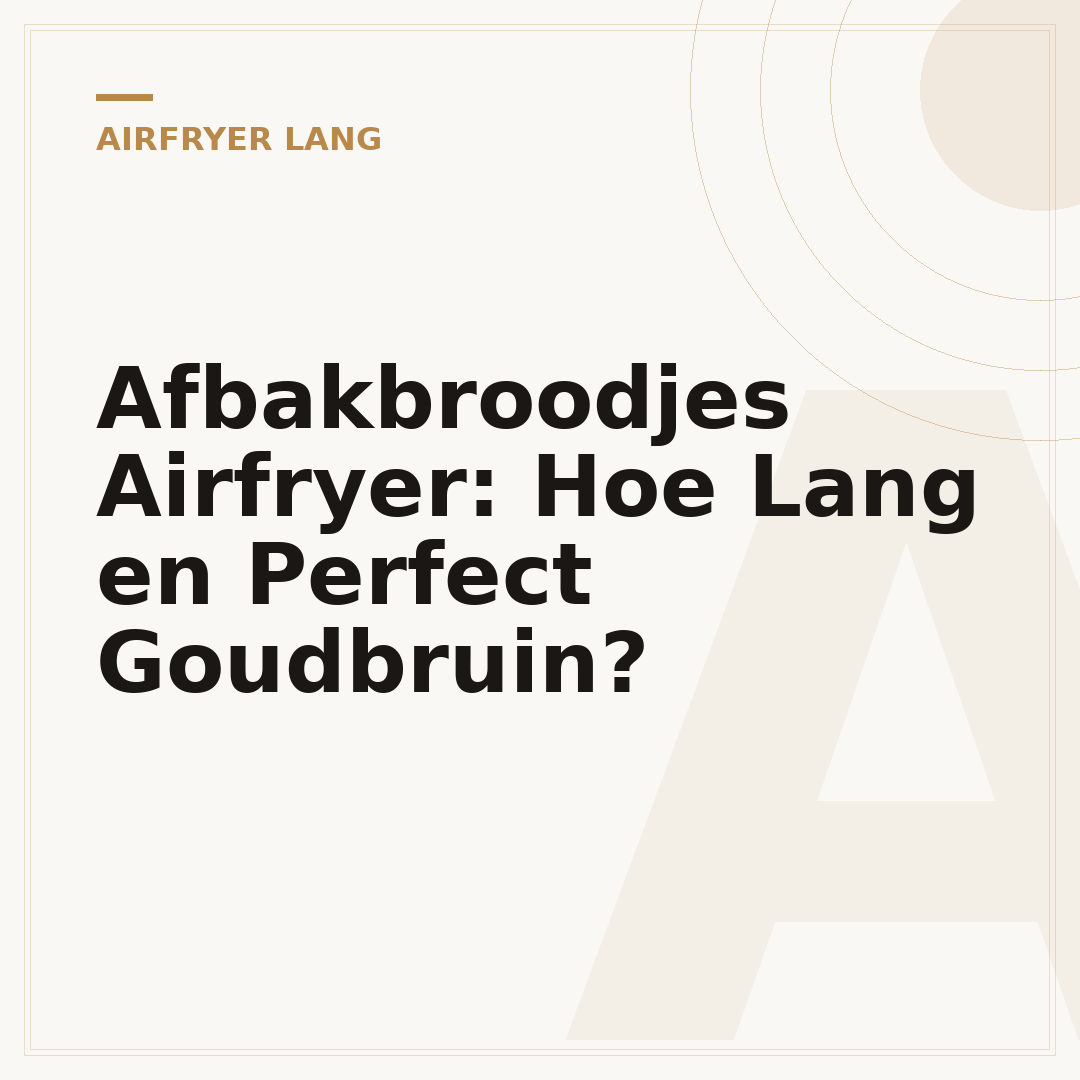 Afbakbroodjes Airfryer: Hoe Lang en Perfect Goudbruin?