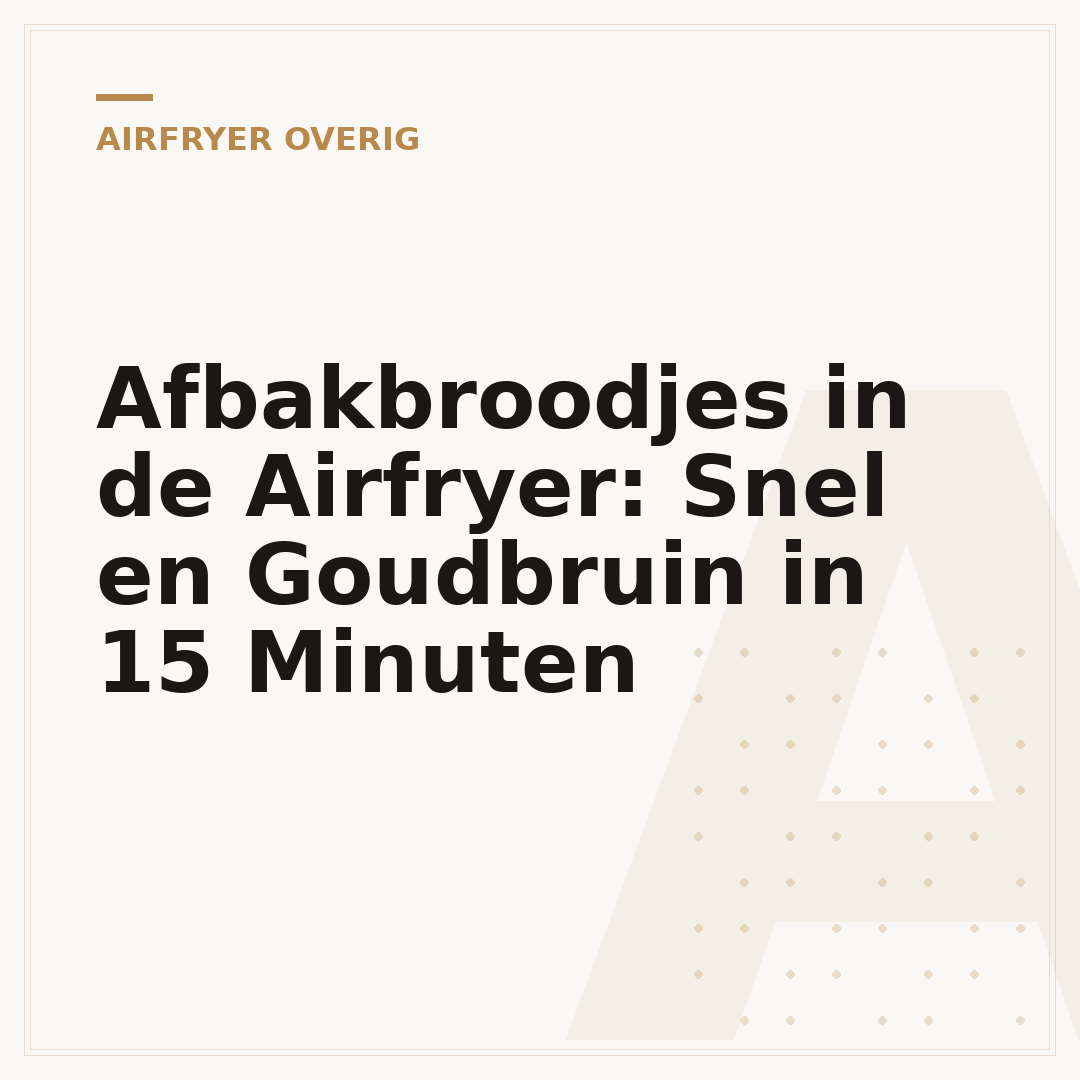 Afbakbroodjes in de Airfryer: Snel en Goudbruin in 15 Minuten
