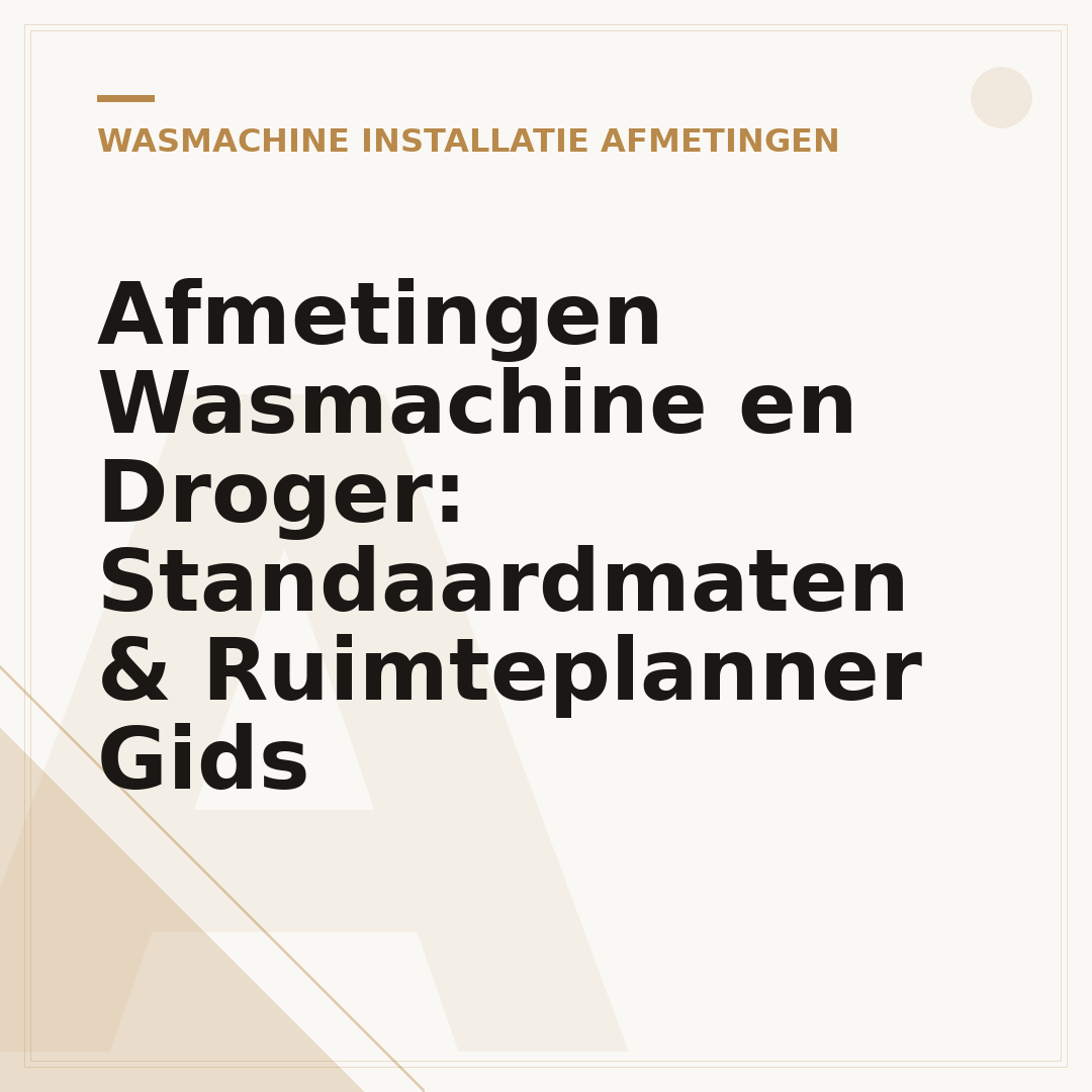 Afmetingen Wasmachine en Droger: Standaardmaten & Ruimteplanner Gids
