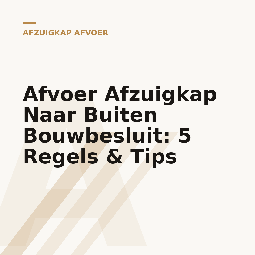 Afvoer Afzuigkap Naar Buiten Bouwbesluit: 5 Regels & Tips