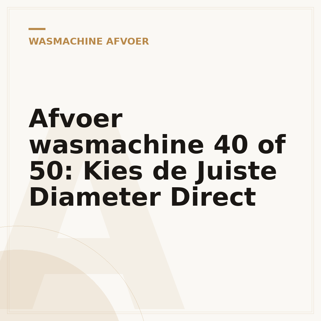 Afvoer wasmachine 40 of 50: Kies de Juiste Diameter Direct
