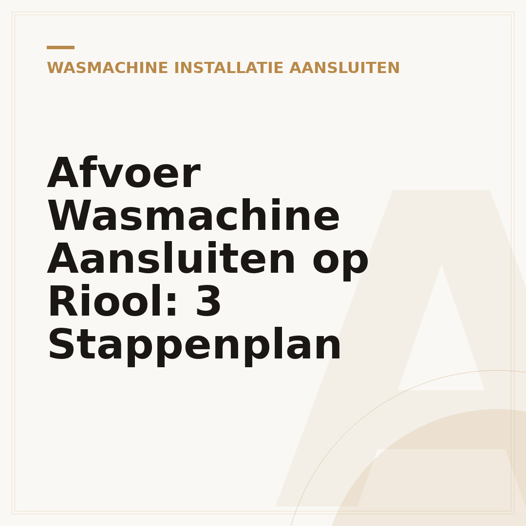 Afvoer Wasmachine Aansluiten op Riool: 3 Stappenplan