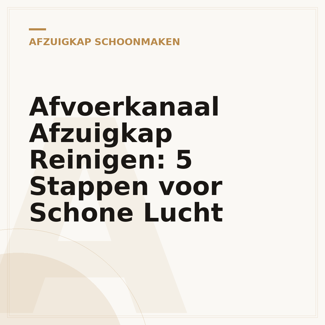 Afvoerkanaal Afzuigkap Reinigen: 5 Stappen voor Schone Lucht