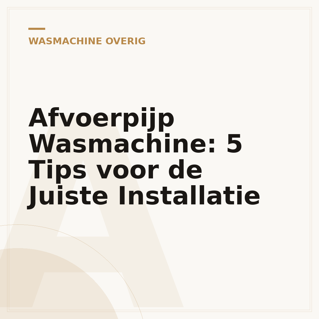Afvoerpijp Wasmachine: 5 Tips voor de Juiste Installatie