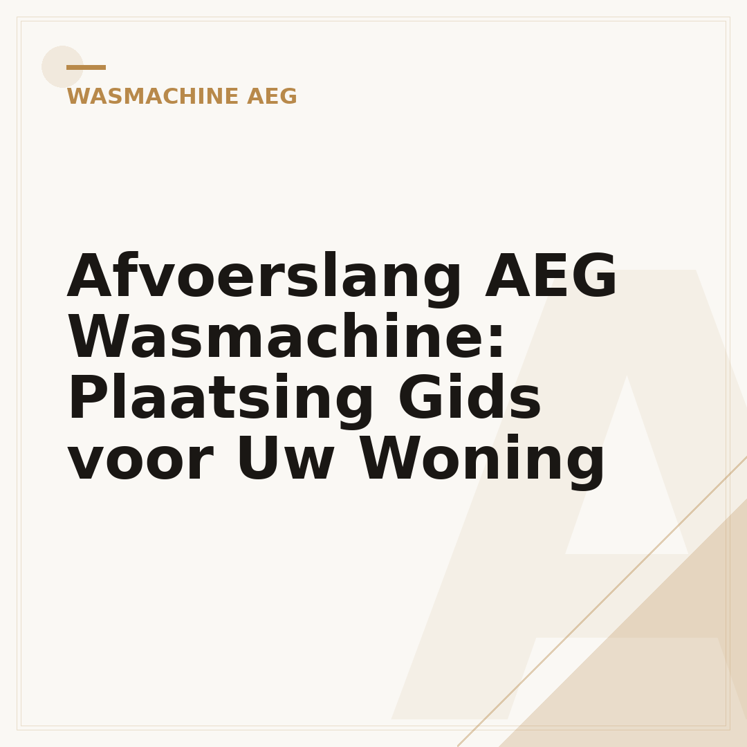 Afvoerslang AEG Wasmachine: Plaatsing Gids voor Uw Woning