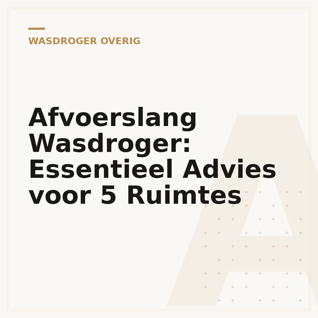 Afvoerslang Wasdroger: Essentieel Advies voor 5 Ruimtes