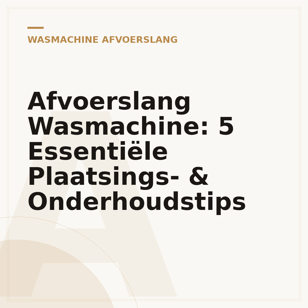 Afvoerslang Wasmachine: 5 Essentiële Plaatsings- & Onderhoudstips
