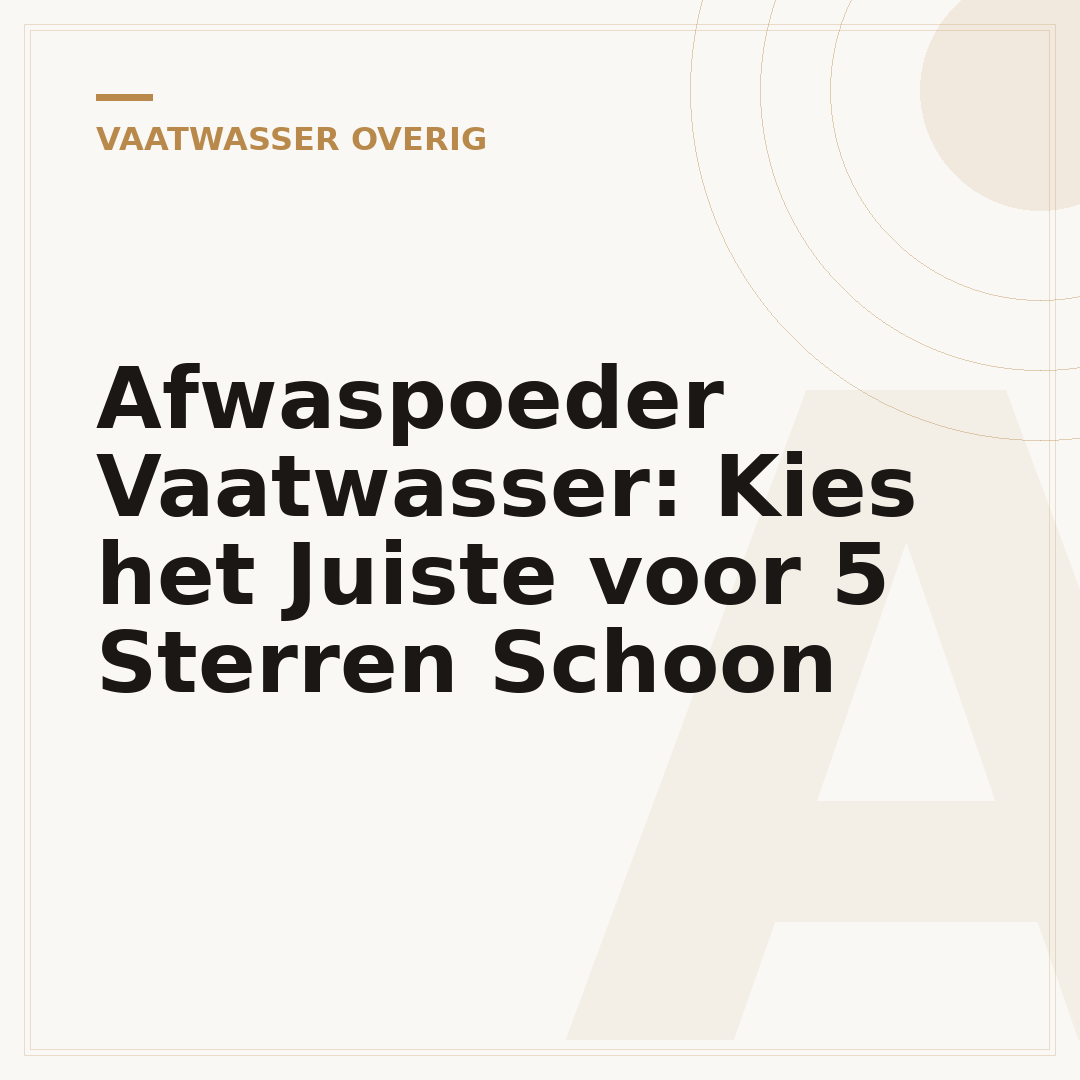 Afwaspoeder Vaatwasser: Kies het Juiste voor 5 Sterren Schoon