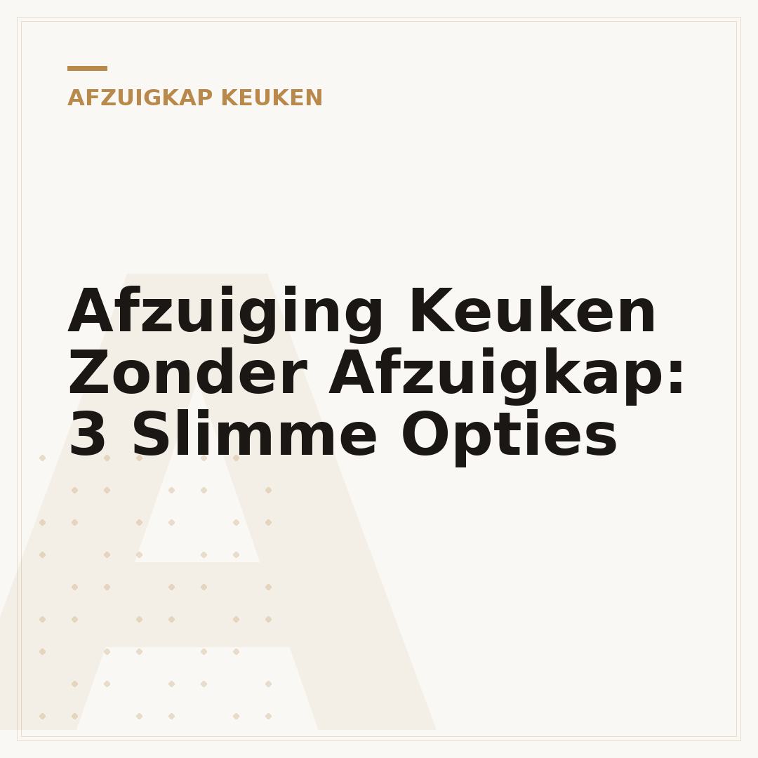 Afzuiging Keuken Zonder Afzuigkap: 3 Slimme Opties