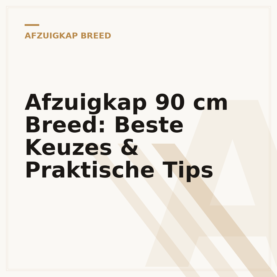 Afzuigkap 90 cm Breed: Beste Keuzes & Praktische Tips