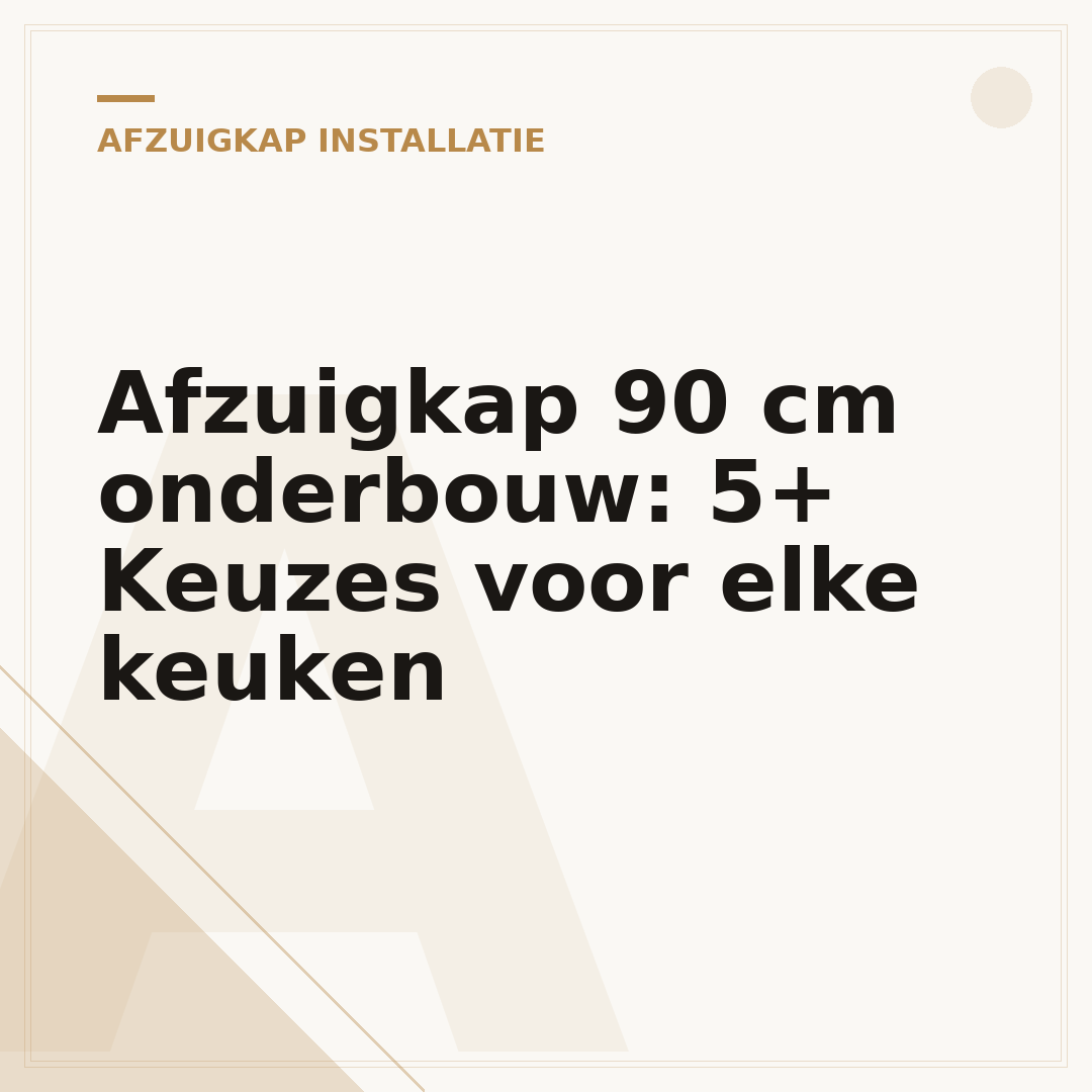 Afzuigkap 90 cm onderbouw: 5+ Keuzes voor elke keuken