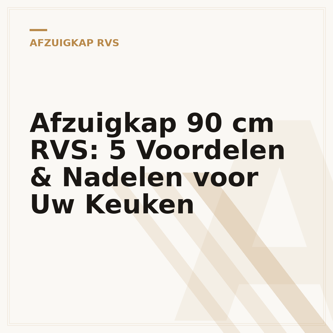 Afzuigkap 90 cm RVS: 5 Voordelen & Nadelen voor Uw Keuken