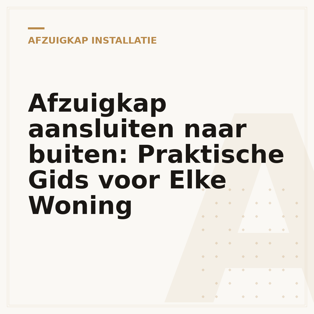 Afzuigkap aansluiten naar buiten: Praktische Gids voor Elke Woning