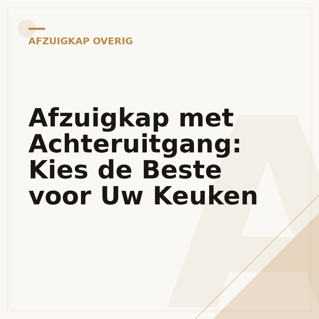 Afzuigkap met Achteruitgang: Kies de Beste voor Uw Keuken