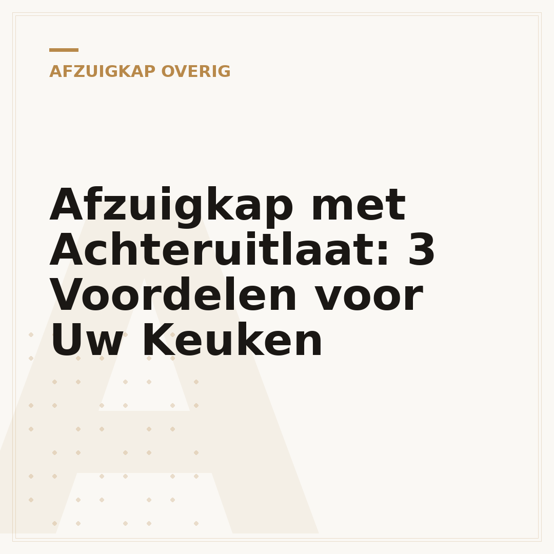 Afzuigkap met Achteruitlaat: 3 Voordelen voor Uw Keuken