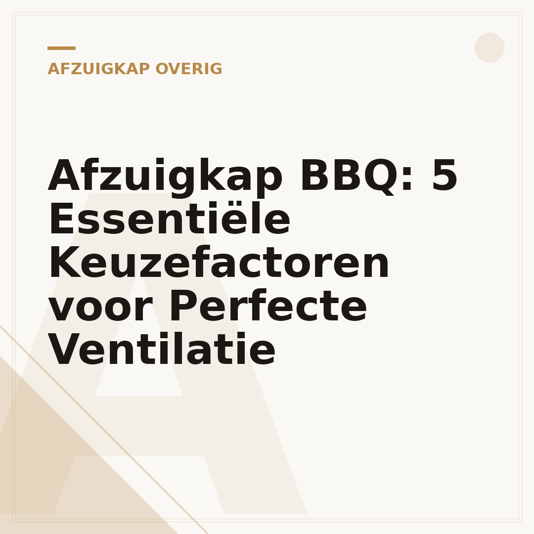 Afzuigkap BBQ: 5 Essentiële Keuzefactoren voor Perfecte Ventilatie