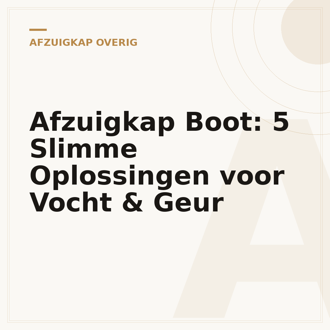 Afzuigkap Boot: 5 Slimme Oplossingen voor Vocht & Geur