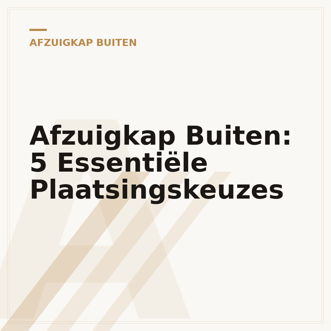 Afzuigkap Buiten: 5 Essentiële Plaatsingskeuzes