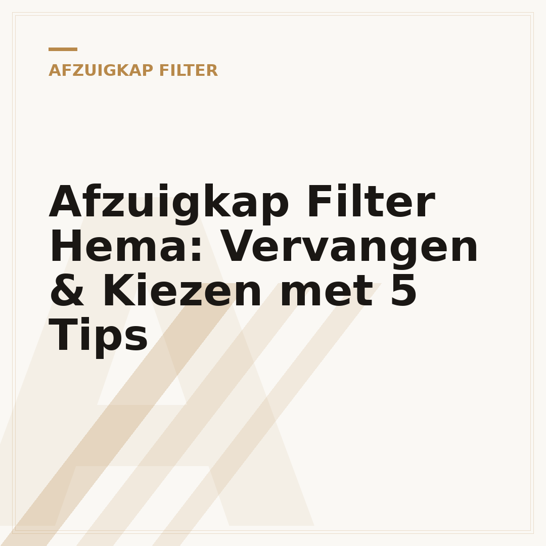 Afzuigkap Filter Hema: Vervangen & Kiezen met 5 Tips
