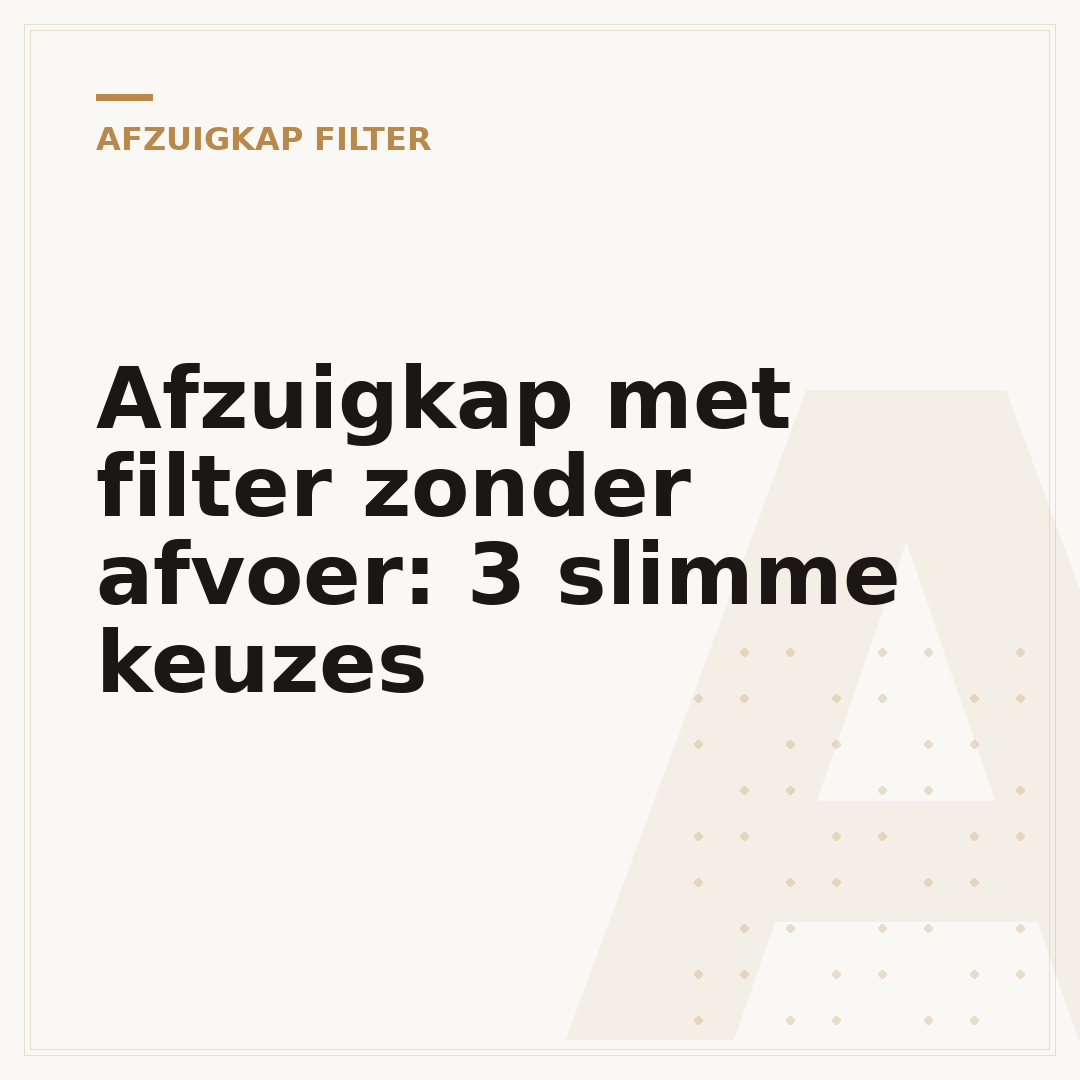 Afzuigkap met filter zonder afvoer: 3 slimme keuzes