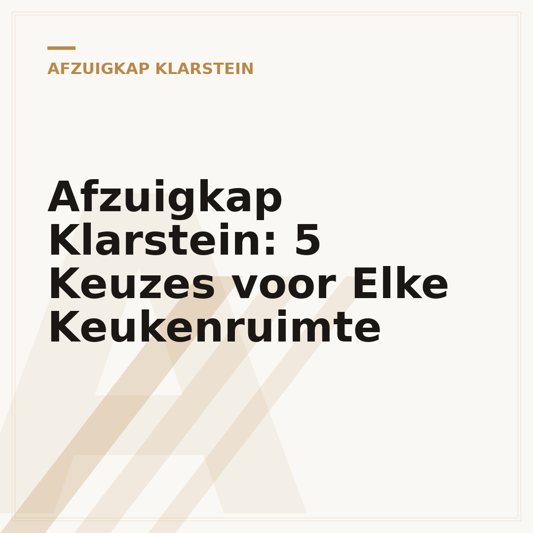 Afzuigkap Klarstein: 5 Keuzes voor Elke Keukenruimte