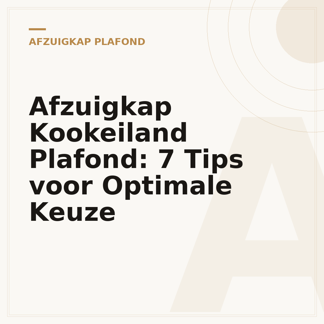 Afzuigkap Kookeiland Plafond: 7 Tips voor Optimale Keuze