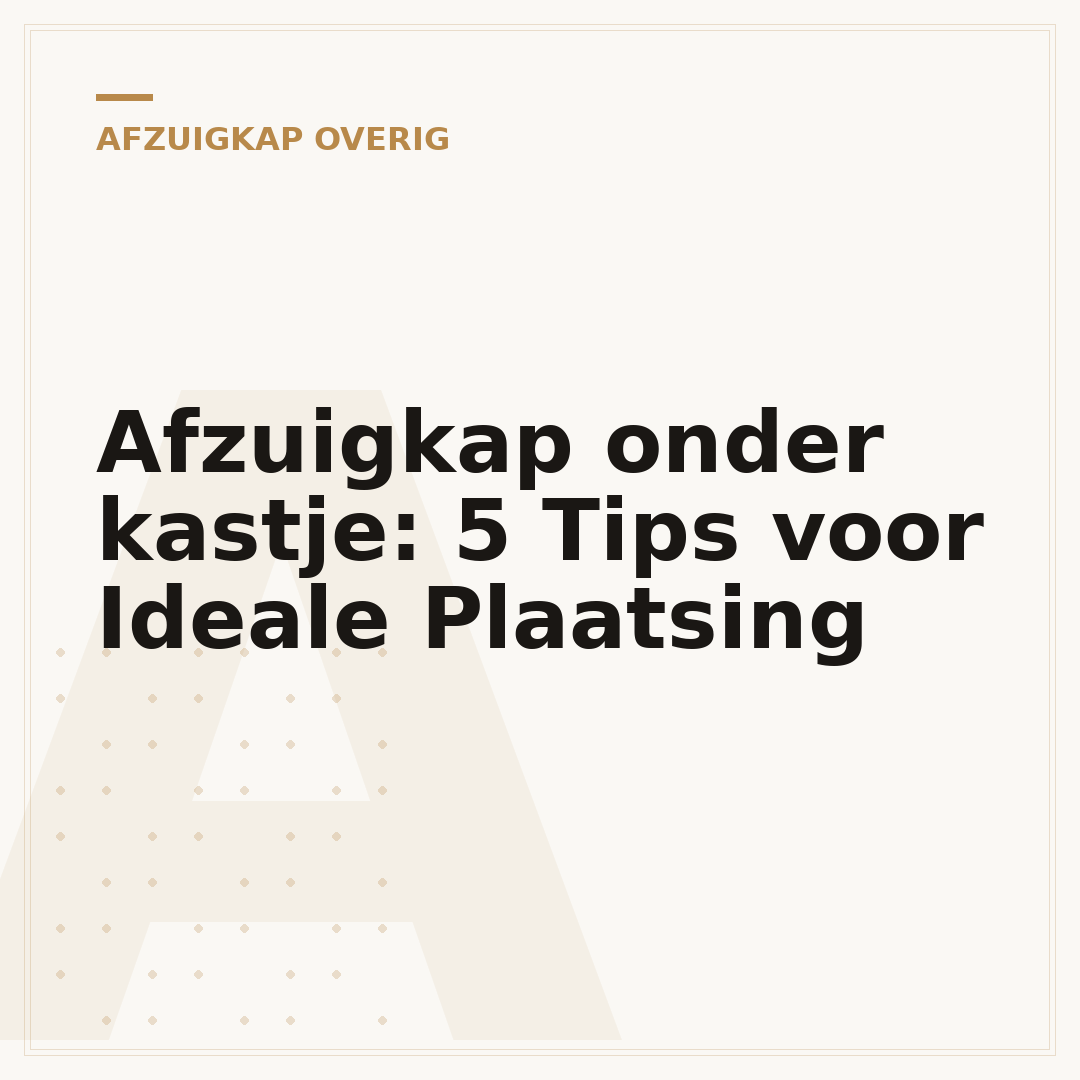 Afzuigkap onder kastje: 5 Tips voor Ideale Plaatsing