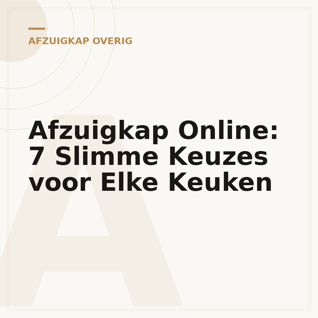 Afzuigkap Online: 7 Slimme Keuzes voor Elke Keuken