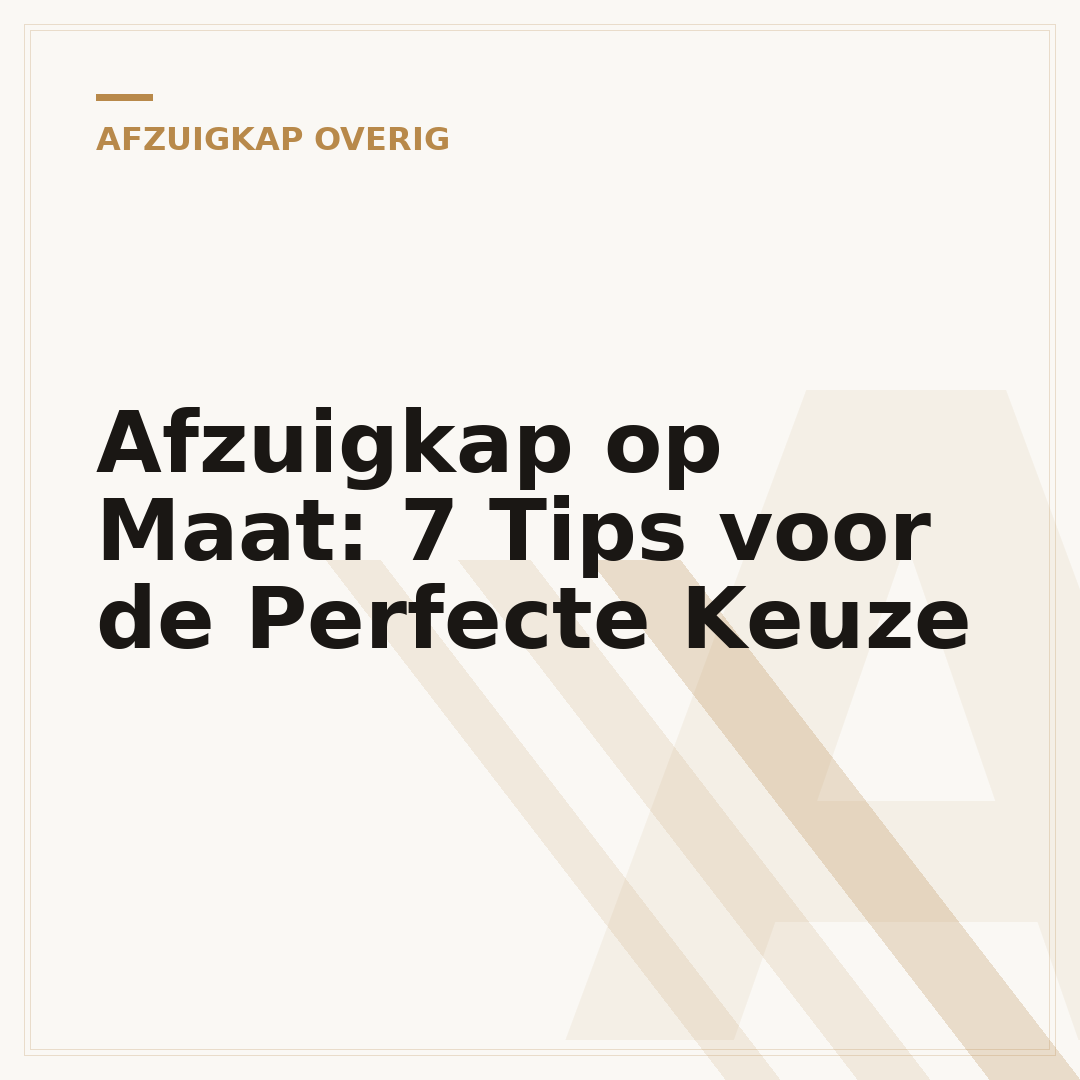 Afzuigkap op Maat: 7 Tips voor de Perfecte Keuze