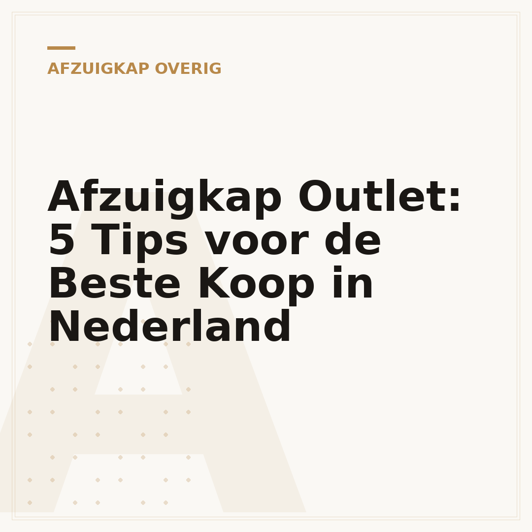 Afzuigkap Outlet: 5 Tips voor de Beste Koop in Nederland
