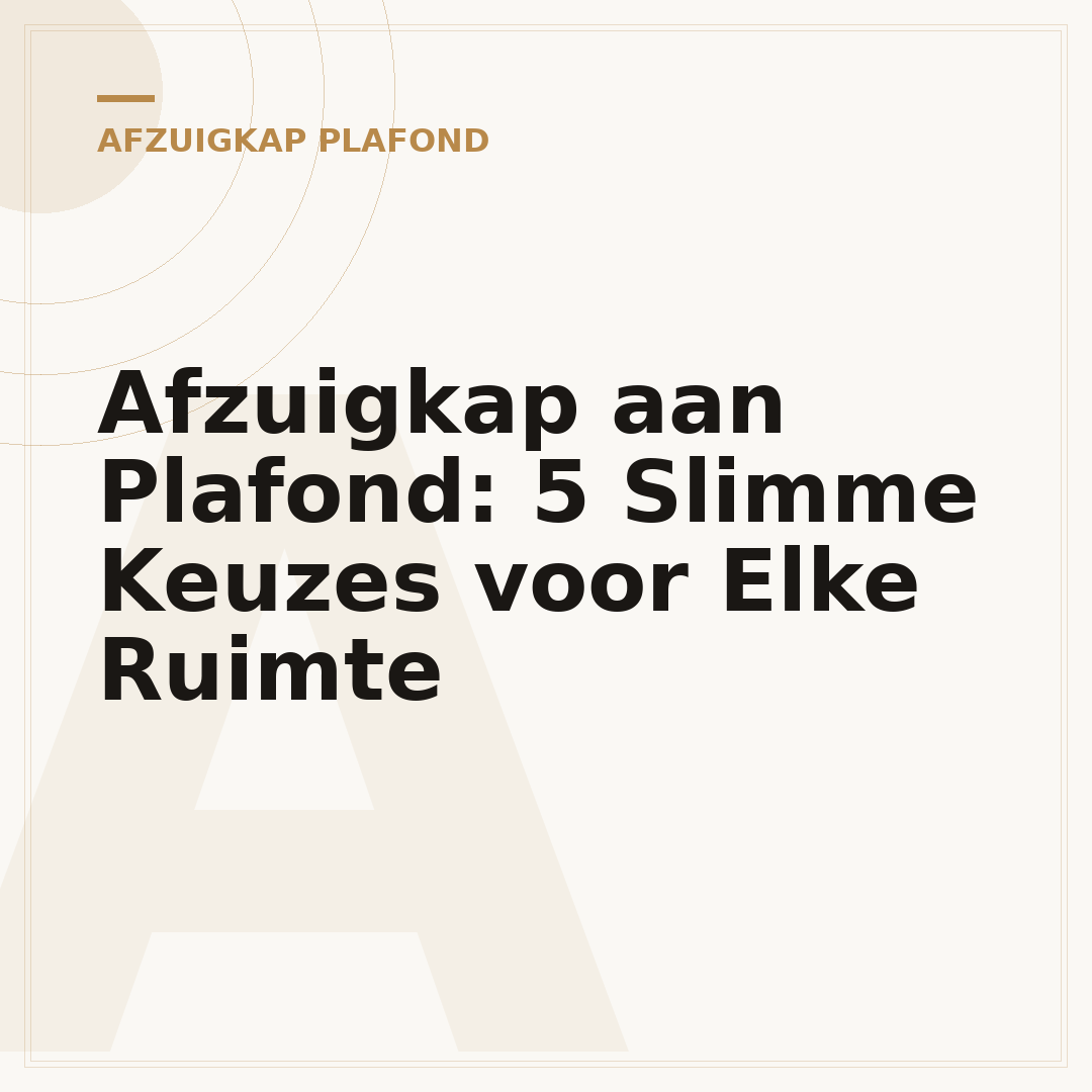 Afzuigkap aan Plafond: 5 Slimme Keuzes voor Elke Ruimte