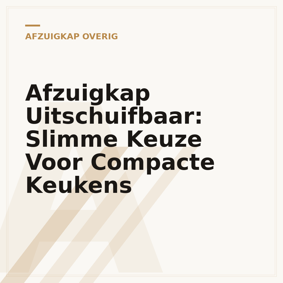 Afzuigkap Uitschuifbaar: Slimme Keuze Voor Compacte Keukens