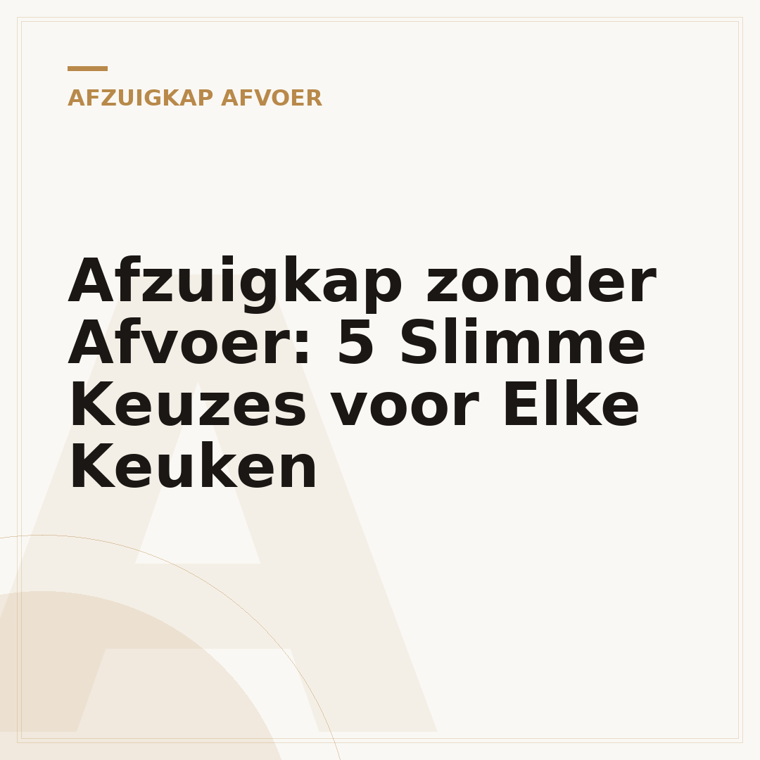 Afzuigkap zonder Afvoer: 5 Slimme Keuzes voor Elke Keuken