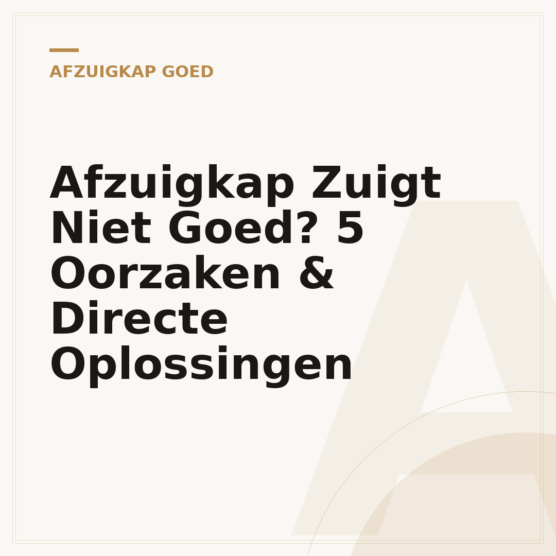Afzuigkap Zuigt Niet Goed? 5 Oorzaken & Directe Oplossingen