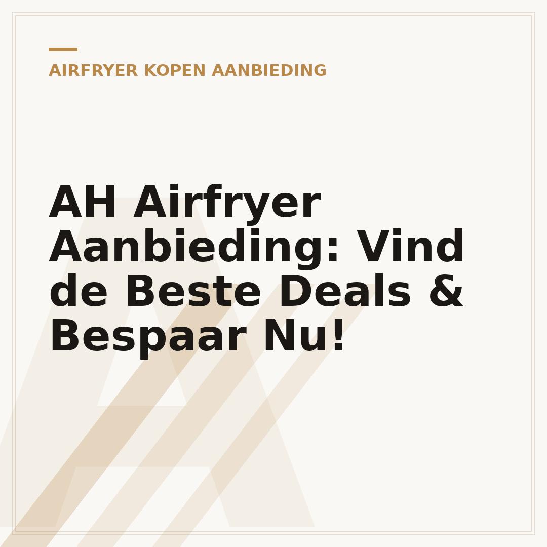 AH Airfryer Aanbieding: Vind de Beste Deals & Bespaar Nu!